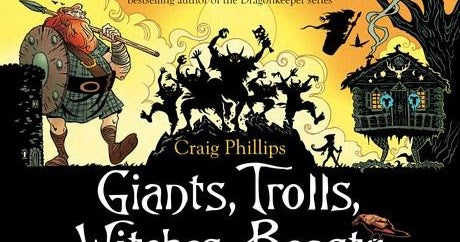 Giants, Trolls, Witches, Beasts Ten Tales from the Deep, Dark Woods