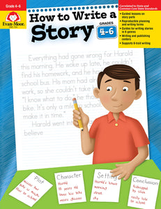 How to Write a Story, Grades 4-6+ -Evan Moor