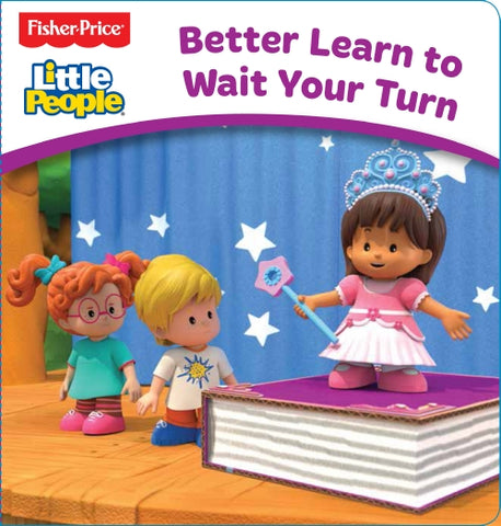 Fisher-Price: Little People Board Book: Better Learn To Wait Your Turn