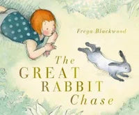 The Great Rabbit Chase By: Freya Blackwood